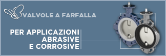 VALVOLE A FARFALLA per applicazioni abrasive o corrosive